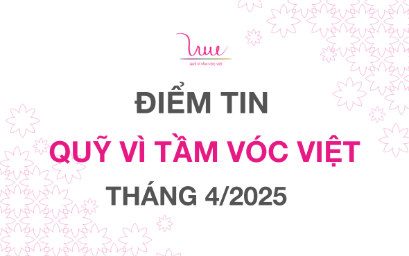 Điểm tin Quỹ Vì Tầm Vóc Việt Tháng 4 năm 2025